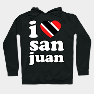 I Love San Juan | Visit Trinidad | I Love Trinidad And Tobago | Trinidad Slang Hoodie
